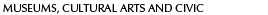 Museums, Cultural Arts and Civic Projects
